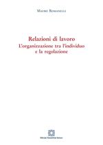 Relazioni di lavoro. L'organizzazione tra individuo e la regolazione