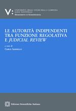 Le autorità indipendenti tra funzione regolativa e judical review