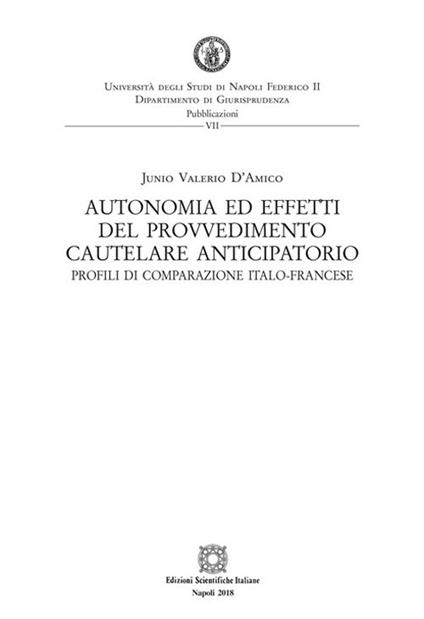 Autonomia ed effetti del provvedimento cautelare anticipatorio. Profili di comparazione italo-francese - Junio Valerio D'Amico - copertina