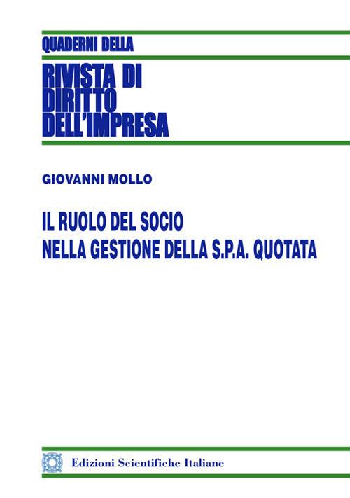 Il ruolo del socio nella gestione della S.p.a. quotata - Giovanni Mollo - copertina