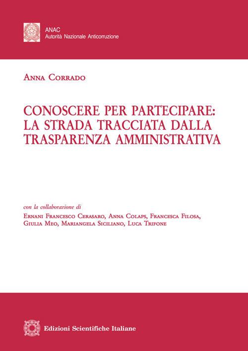 Conoscere per partecipare: la strada tracciata dalla trasparenza amministrativa - Anna Corrado - copertina