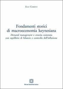 Fondamenti storici di macroeconomia keynesiana. Demand management e crescita sostenuta con equilibrio di bilancio e controllo dell'inflazione