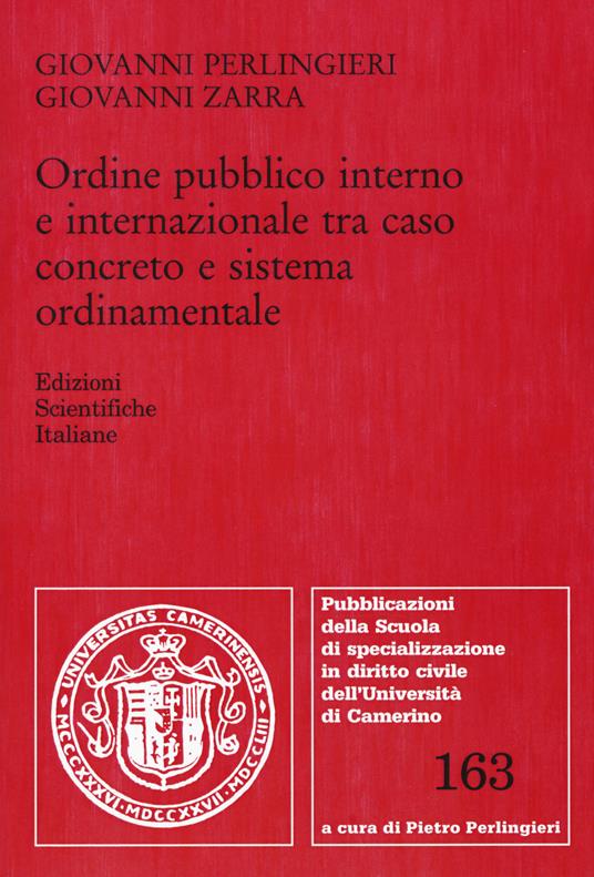 Ordine pubblico interno e internazionale tra caso concreto e sistema ordinamentale - Giovanni Perlingieri,Giovanni Zarra - copertina