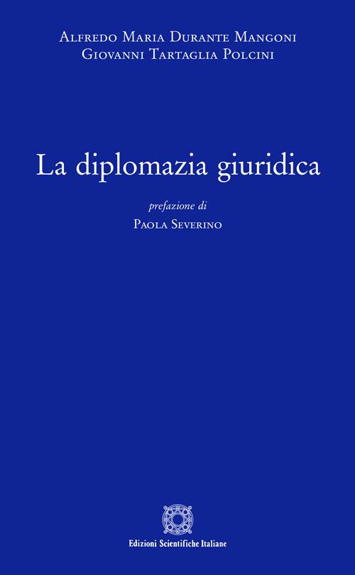 La diplomazia giuridica - Giovanni Tartaglia Polcini,Alfredo Maria Durante Mangoni - copertina