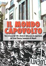 Il mondo capovolto. Voci e tracce del '68 e dintorni attraverso le esperienze del Liceo Classico Sannazaro di Napoli