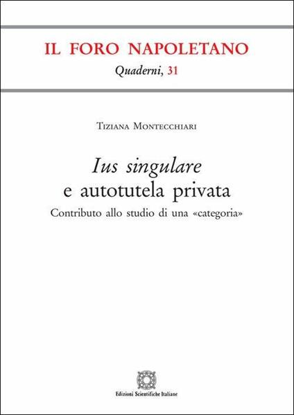 Ius singulare e autotutela privata - Tiziana Montecchiari - copertina