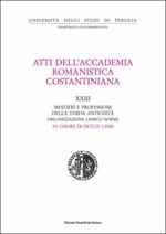 Atti del 23º Convegno internazionale dell'Accademia romanistica costantiniana. Mestieri e professioni della tarda antichità