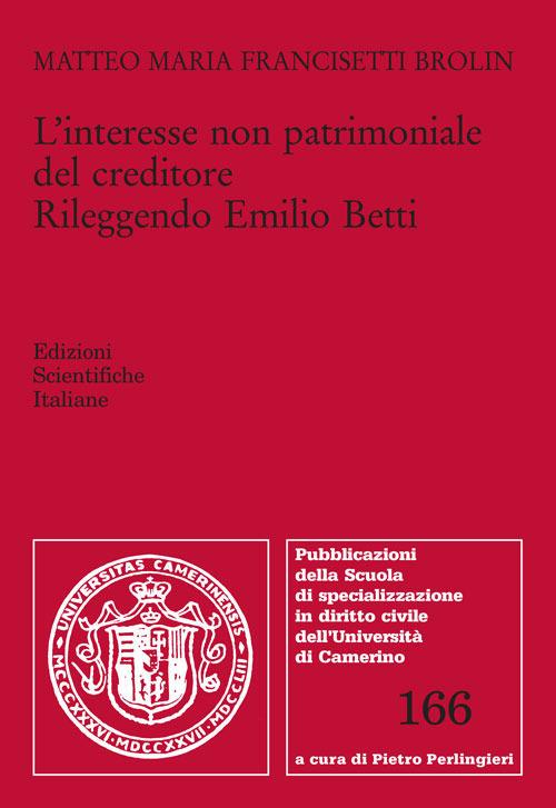 L'interesse non patrimoniale del creditore. Rileggendo Emilio Betti - Matteo Maria Francisetti Brolin - copertina