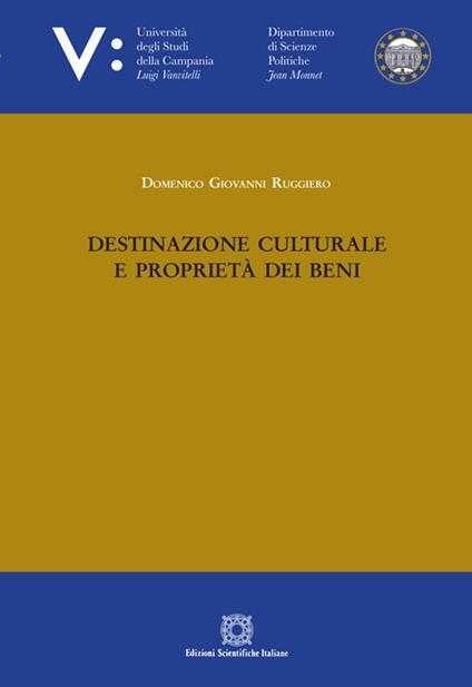 Destinazione culturale e proprietà dei beni - Domenico Giovanni Ruggiero - copertina