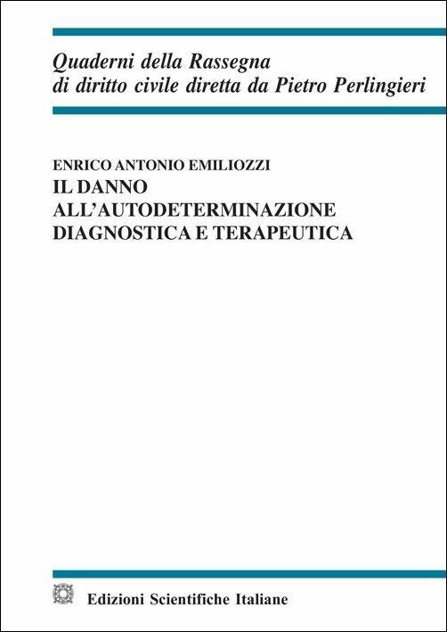 Il danno all'autodeterminazione diagnostica e terapeutica - Enrico Antonio Emiliozzi - copertina
