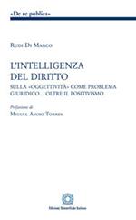 L'intelligenza del diritto. Studio sulla «oggettività» come problema giuridico... oltre il positivismo