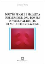 Diritto penale e malattia irreversibile: dal «dovere di vivere» al diritto di autodeterminazione