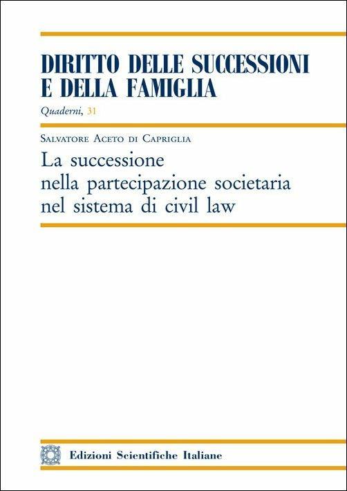 La successione nella partecipazione societaria nel sistema di civil law - Salvatore Aceto di Capriglia - copertina