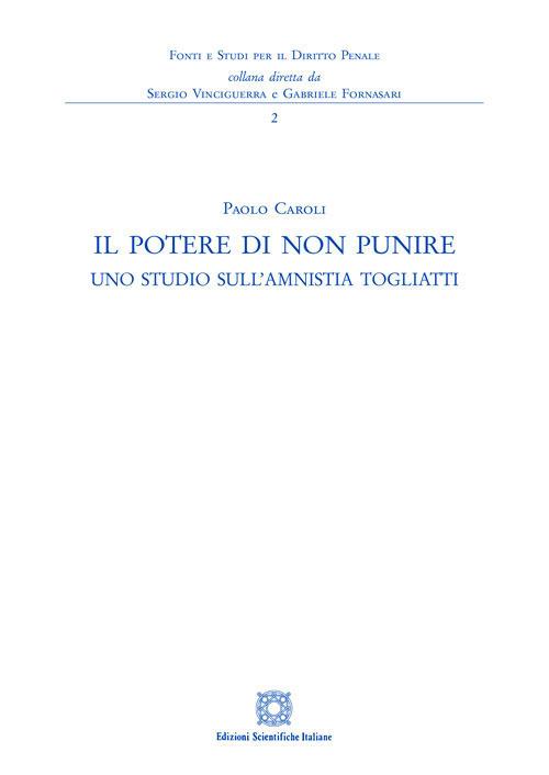 Il potere di non punire. Uno studio sull'amnistia Togliatti - Paolo Caroli - copertina