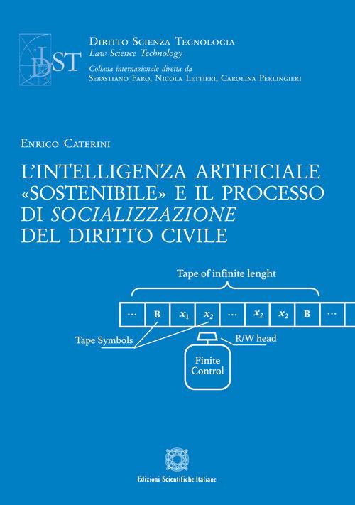 L' intelligenza artificiale «sostenibile» e il processo di socializzazione del diritto civile - Enrico Caterini - copertina
