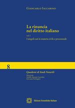 La rinuncia nel diritto italiano. Vol. 1: singoli casi in materia civile e processuale, I.