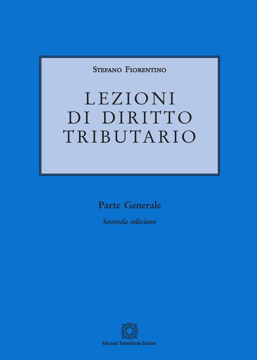 Lezioni di diritto tributario. Parte generale - Stefano Fiorentino - copertina