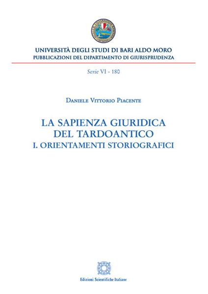 La sapienza giuridica del Tardoantico. Vol. 1: Orientamenti storiografici. - Daniele Vittorio Piacente - copertina