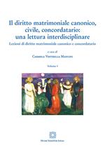 Il diritto matrimoniale canonico, civile, concordatario: una lettura interdisciplinare. Vol. 1: Lezioni di diritto matrimoniale canonico e concordato