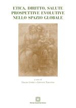 Etica, diritto, salute. Prospettive evolutive nello spazio globale