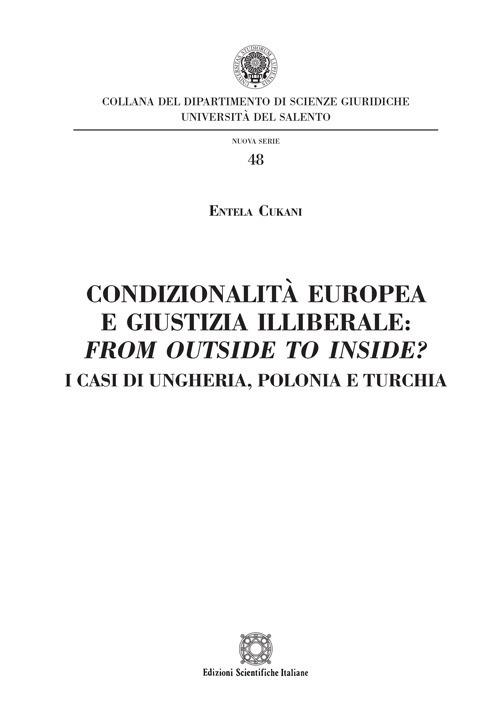 Condizionalità europea e giustizia illiberale: from outside to inside? I casi di Ungheria, Polonia e Turchia - Entela Cukani - copertina