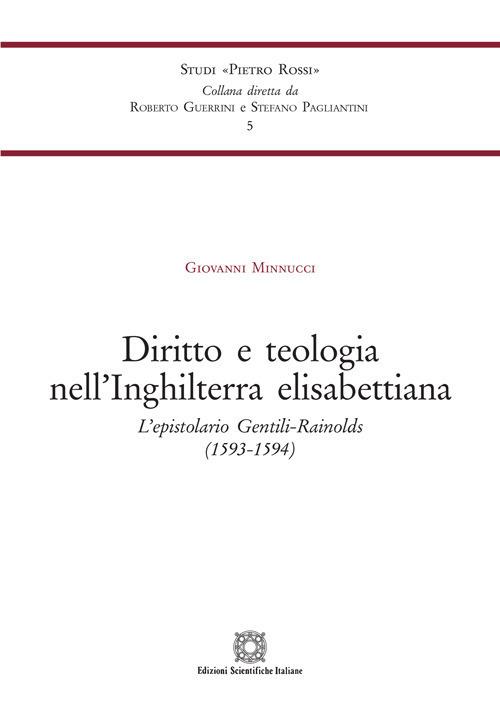Diritto e teologia nell'Inghilterra elisabettiana. L'epistolario Gentili-Rainolds (1593-1594) - Giovanni Minnucci - copertina
