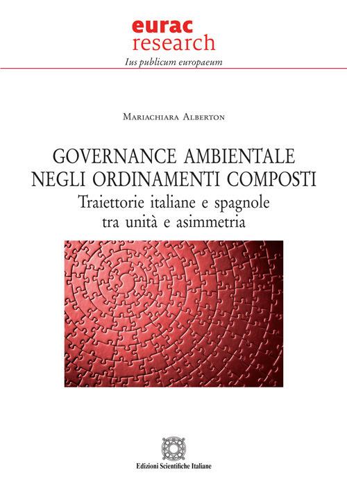 Governance ambientale negli ordinamenti composti. Traiettorie italiane e spagnole tra unità e asimmetria - Mariachiara Alberton - copertina