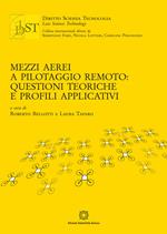Mezzi aerei a pilotaggio remoto: questioni teoriche e profili applicativi