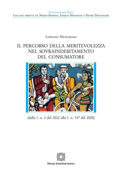 Il percorso della meritevolezza nel sovraindebitamento del consumatore (dalla l. n. 3 del 2012 alla l. n. 137 del 2020) - Lorenzo Mezzasoma - copertina