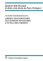Libertà testamentaria, successione necessaria e tutela del credito. Ediz. italiana e inglese