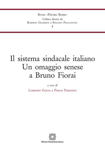 Il sistema sindacale italiano. Un omaggio senese a Bruno Fiorai - copertina