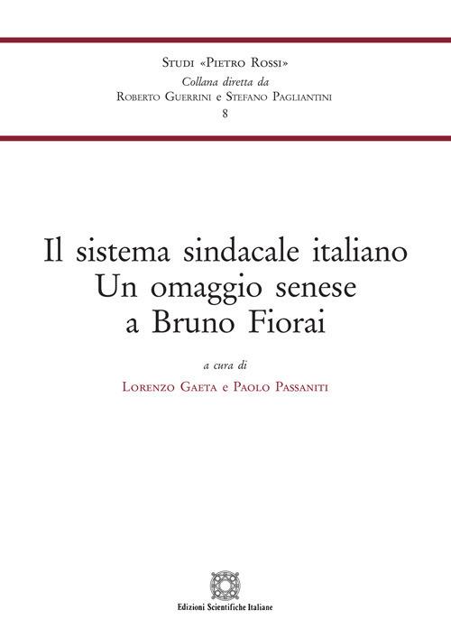 Il sistema sindacale italiano. Un omaggio senese a Bruno Fiorai - copertina