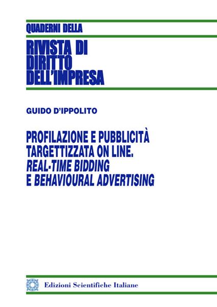 Profilazione e pubblicità targettizzata online. Real-Time Bidding e behavioural advertising - Guido D'Ippolito - copertina