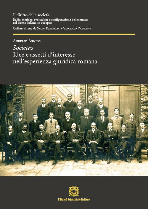 Societas. Idee e assetti d'interesse nell'esperienza giuridica romana - Aurelio Arnese - copertina