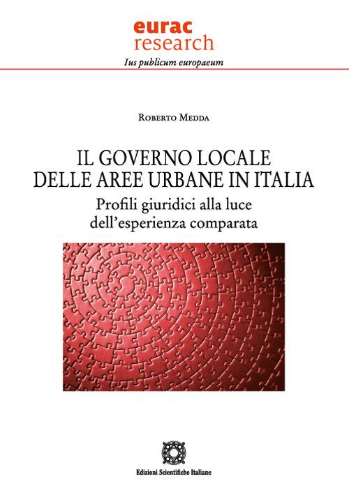 Il governo locale delle aree urbane in Italia. Profili giuridici alla luce dell'esperienza comparata - Roberto Medda - copertina