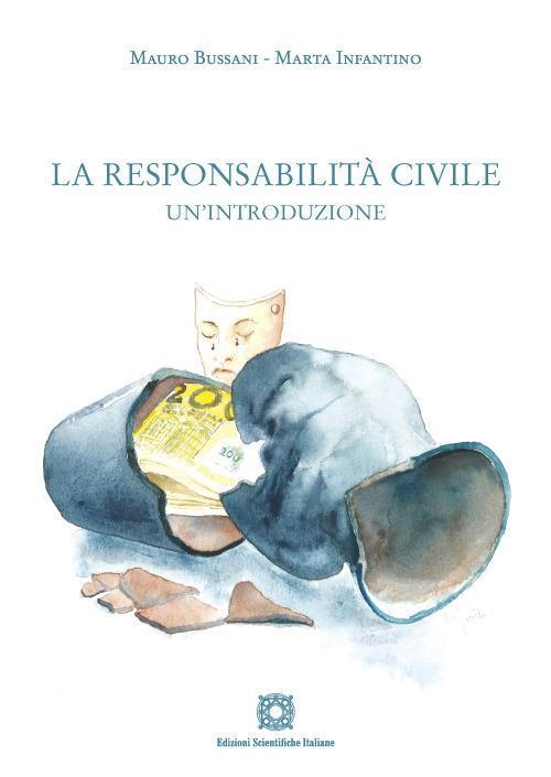 La responsabilità civile. Un'introduzione - Mauro Bussani,Marta Infantino - copertina