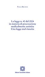 La legge n. 40 del 2004 in materia di procreazione medicalmente assistita. Una legge mal riuscita