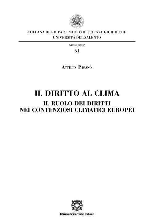 Il diritto al clima. Il ruolo dei diritti nei contenziosi climatici europei - Attilio Pisanò - copertina