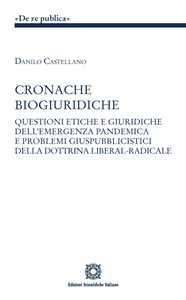 Cronache biogiuridiche. Questioni etiche e giuridiche dell'emergenza pandemica e problemi giuspubblici della dottrina liberal-radicale