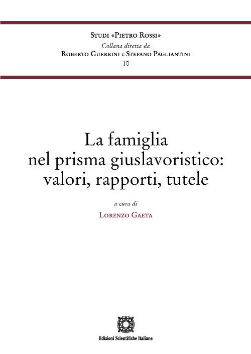 La famiglia nel prisma giuslavoristico: valori, rapporti, tutele - Lorenzo Gaeta - copertina