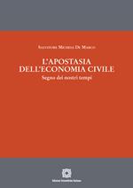 L' apostasia dell'economia civile. Segno dei nostri tempi