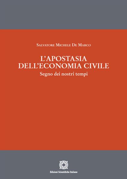 L' apostasia dell'economia civile. Segno dei nostri tempi - Salvatore Michele De Marco - copertina