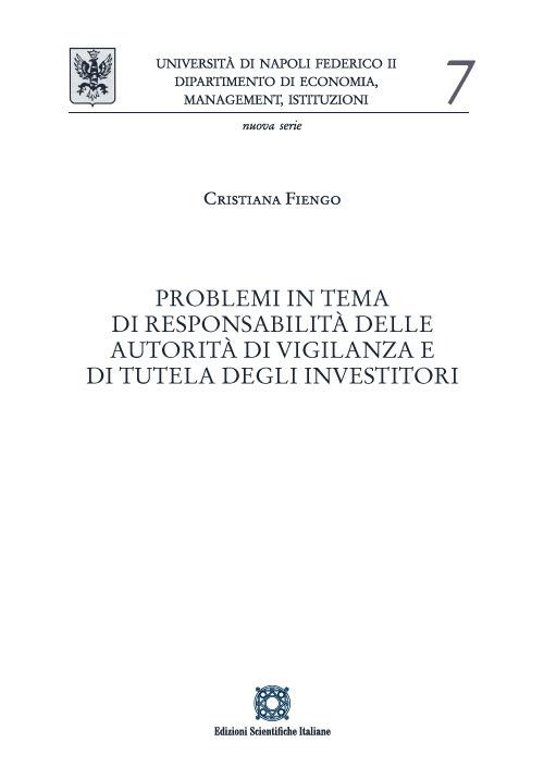 Problemi in tema di responsabilità delle autorità di vigilanza e di tutela degli investitori - Cristiana Fiengo - copertina