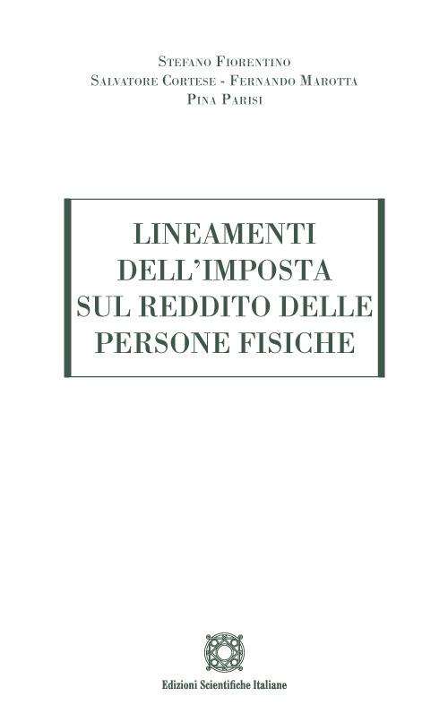 Lineamenti dell'imposta sul reddito delle persone fisiche - Stefano Fiorentino,Salvatore Cortese,Fernando Marotta - copertina