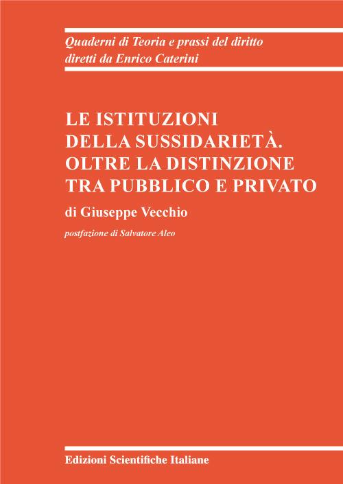 Le istituzioni della sussidiarietà. Oltre la distinzione tra pubblico e privato - Giuseppe Vecchio - copertina