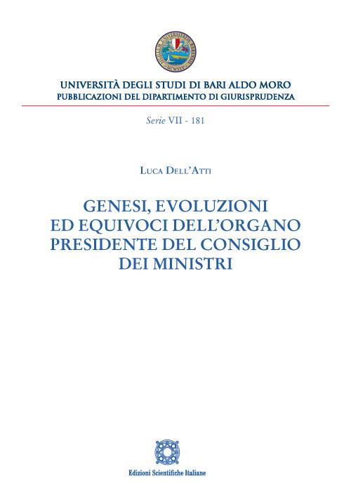 Genesi, evoluzioni ed equivoci dell'organo Presidente del Consiglio dei Ministri - Luca Dell'Atti - copertina