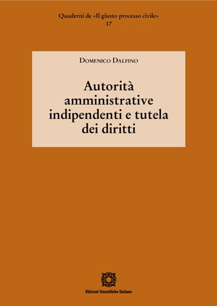 Autorità amministrative indipendenti e tutela dei diritti - Domenico Dalfino - copertina
