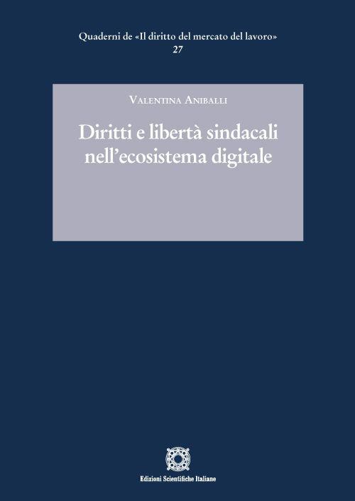 Diritti e libertà sindacali nell'ecosistema digitale - Valentina Aniballi - copertina