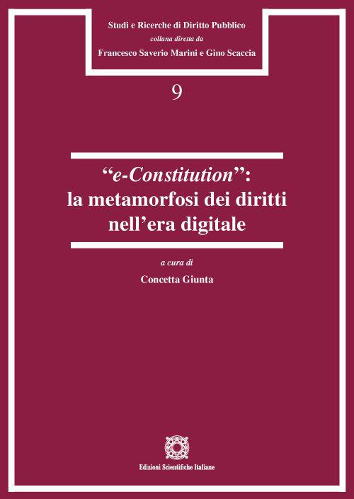 «e-Constitution»: la metamorfosi dei diritti nell'era digitale - copertina