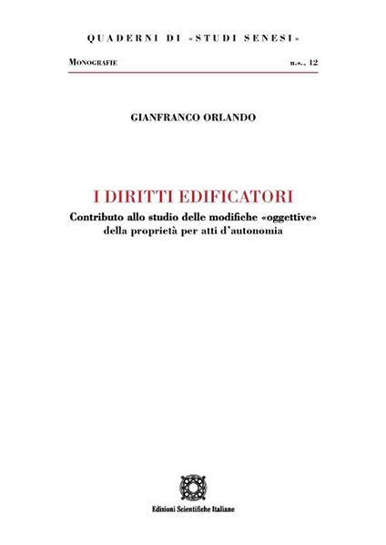 I diritti edificatori. Contributo allo studio delle modifiche «oggettive» della proprietà per atti d'autonomia - Gianfranco Orlando - copertina